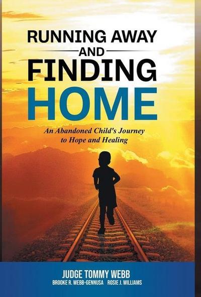Running Away and Finding Home: An Abandoned Child’s Journey to Hope and Healing