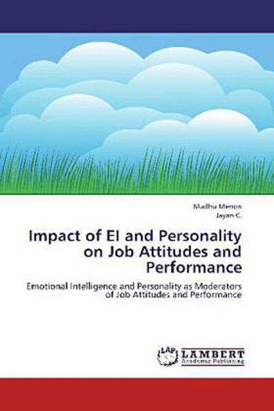 Impact of EI and Personality on Job Attitudes and Performance