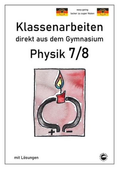 Physik 7/8, Klassenarbeiten direkt aus dem Gymnasium mit Lösungen