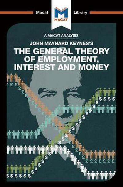 An Analysis of John Maynard Keyne’s The General Theory of Employment, Interest and Money