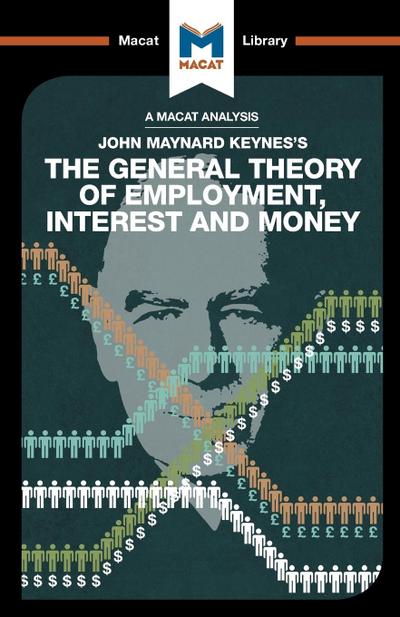 An Analysis of John Maynard Keyne’s The General Theory of Employment, Interest and Money