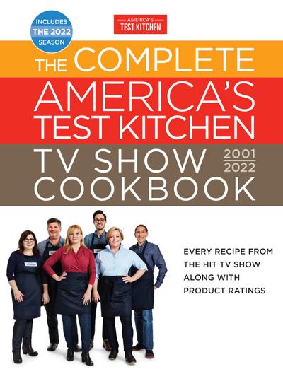 The Complete America’s Test Kitchen TV Show Cookbook 2001-2022