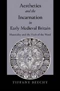 Aesthetics and the Incarnation in Early Medieval Britain
