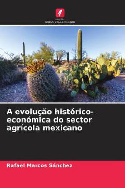 A evolução histórico-económica do sector agrícola mexicano