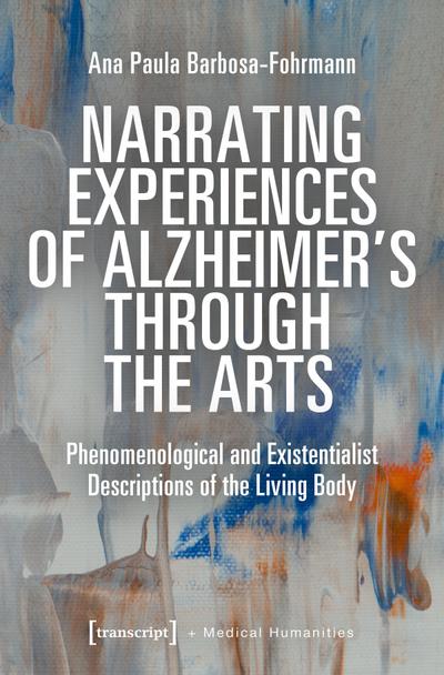 Narrating Experiences of Alzheimer’s Through the Arts