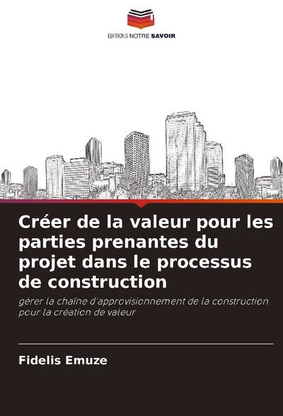 Créer de la valeur pour les parties prenantes du projet dans le processus de construction