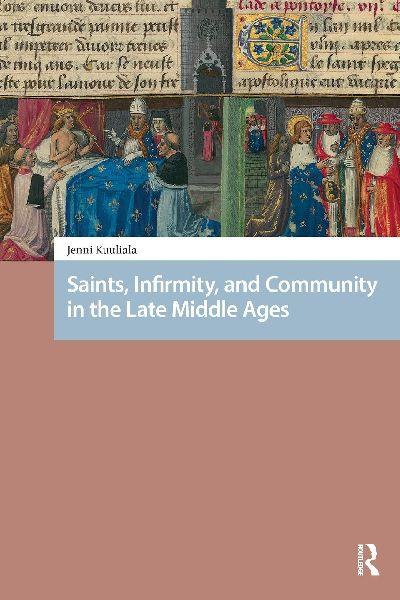 Saints, Infirmity, and Community in the Late Middle Ages