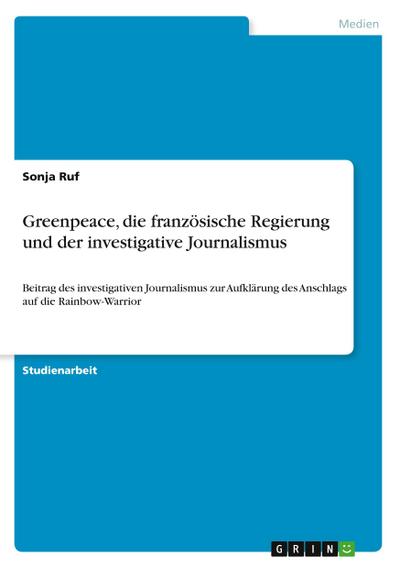 Greenpeace, die französische Regierung und der investigative Journalismus