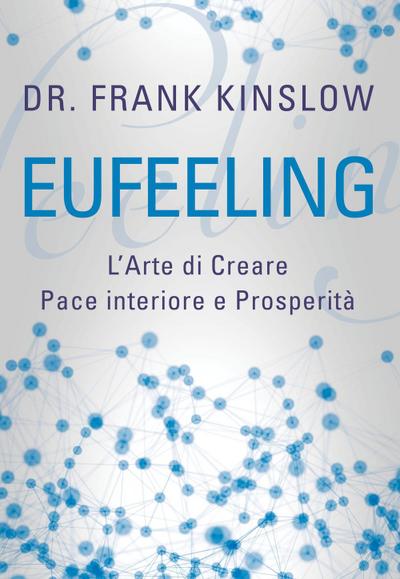 Eufeeling. L’arte di creare pace interiore e prosperità