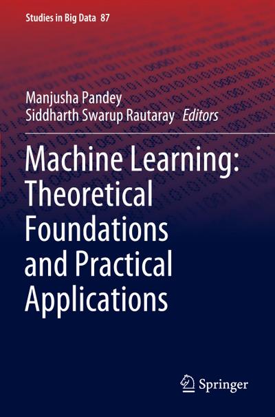 Machine Learning: Theoretical Foundations and Practical Applications