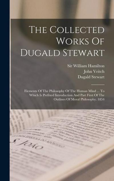 The Collected Works Of Dugald Stewart