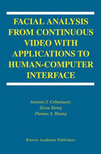 Facial Analysis from Continuous Video with Applications to Human-Computer Interface