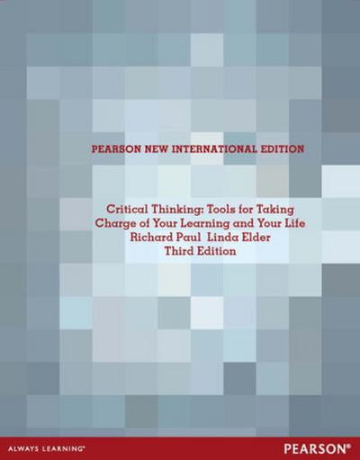 Critical Thinking: Tools for Taking Charge of Your Learning and Your Life