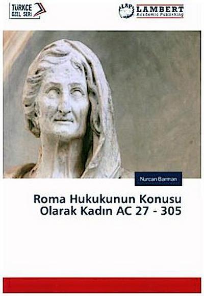 Roma Hukukunun Konusu Olarak Kad¿n AC 27 - 305