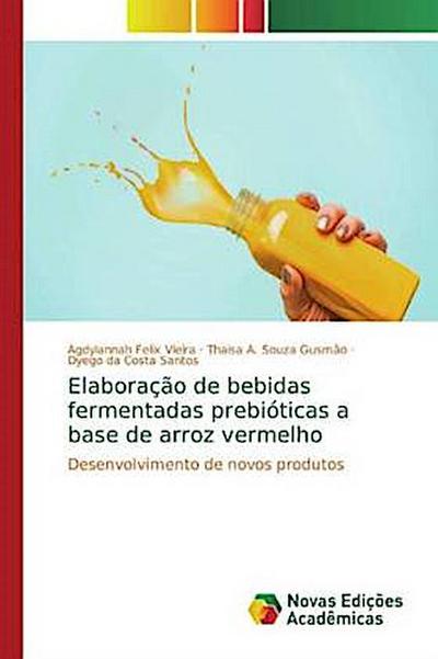 Elaboração de bebidas fermentadas prebióticas a base de arroz vermelho: Desenvolvimento de novos produtos