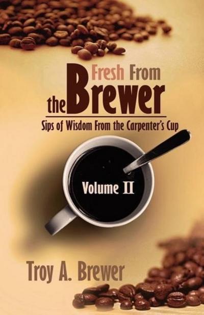Fresh From The Brewer: Sips Of Wisdom From The Carpenter’s Cup Volume II