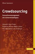 Crowdsourcing - Innovationsmanagement mit Schwarmintelligenz - Oliver Gassmann