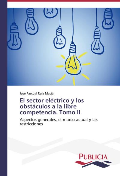El sector eléctrico y los obstáculos a la libre competencia. Tomo II