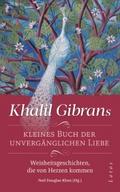 Khalil Gibrans kleines Buch der unvergänglichen Li