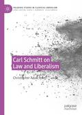 Carl Schmitt on Law and Liberalism