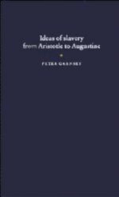 Ideas of Slavery from Aristotle to Augustine