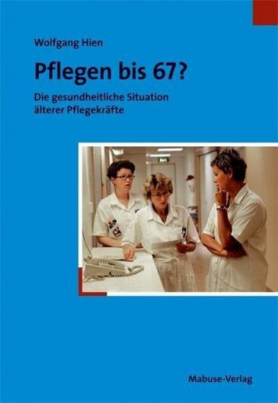 Pflegen bis 67?