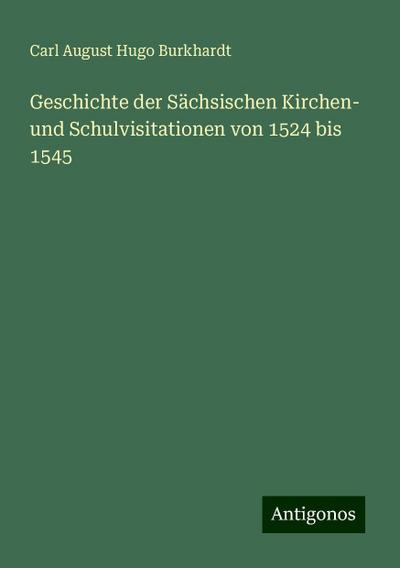 Burkhardt, C: Geschichte der Sächsischen Kirchen- und Schulv