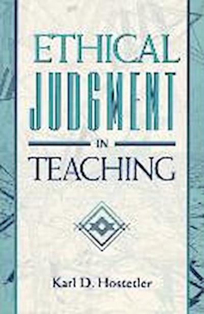Hostetler, K: Ethical Judgment in Teaching