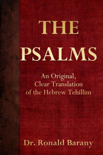 The Psalms: An Original, Clear Translation of the Hebrew Tehillim
