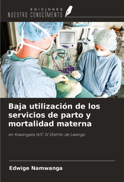 Baja utilización de los servicios de parto y mortalidad materna