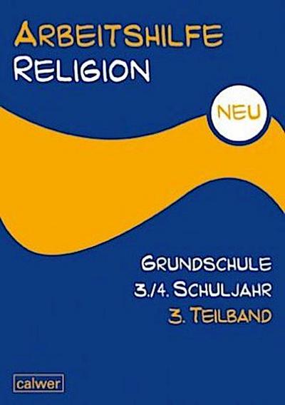 Arbeitshilfe Religion Grundschule 3./4. Schuljahr. Tl.-Bd.3