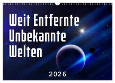Weit entfernte unbekannte Welten (Wandkalender 2026 DIN A3 quer), CALVENDO Monatskalender