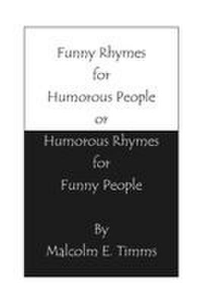 Funny Rhymes for Humorous People or Humorous Rhymes for Funny People