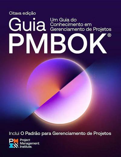A Guide to the Project Management Body of Knowledge (Pmbok(r) Guide) -- Eighth Edition and the Standard for Project Management (Brazilian Portuguese)