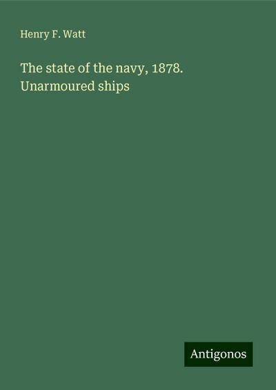The state of the navy, 1878. Unarmoured ships