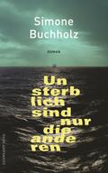 Unsterblich sind nur die anderen von Simone Buchholz | Ebook
