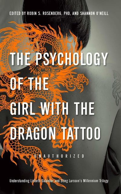 The Psychology of the Girl with the Dragon Tattoo: Understanding Lisbeth Salander and Stieg Larsson’s Millennium Trilogy