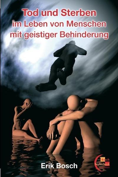 Tod und Sterben im leben von Menschen mit geistiger Behinderung - Erik Bosch