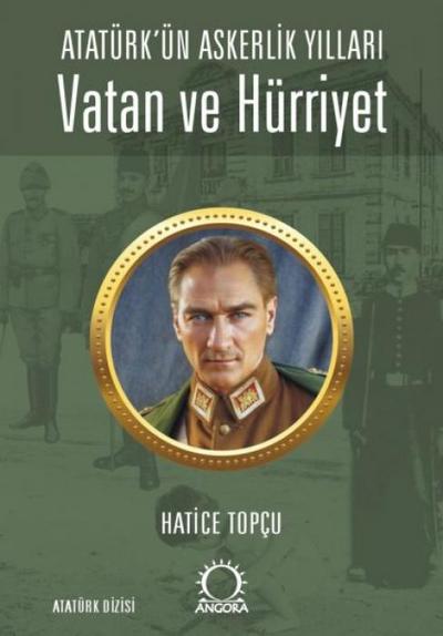 Atatürkün Askerlik Yillari Vatan ve Hürriyet