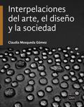 Interpelaciones del arte, el diseño y la sociedad