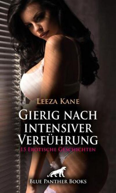 Gierig nach intensiver Verführung | 15 Erotische Geschichten