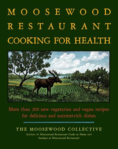The Moosewood Restaurant Cooking for Health