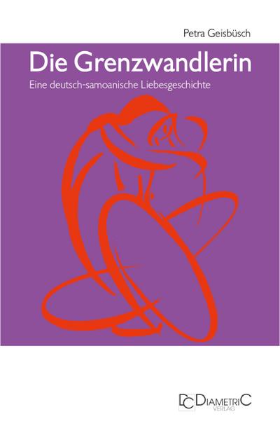 Die Grenzwandlerin: Eine deutsch-samoanische Liebesgeschichte
