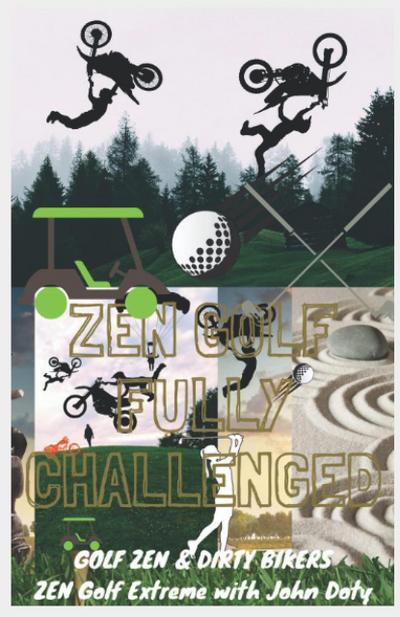 Zen Golf. Fully Challenged. Golf Zen & Dirty Bikers. Zen Extreme Golf With John Doty. FMX Zen Polo (zen me up putty putterson, #2)