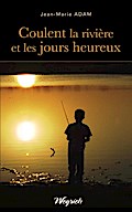 Coulent la rivière et les jours heureux