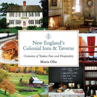New England’s Colonial Inns & Taverns: Centuries of Yankee Fare and Hospitality