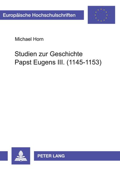 Studien zur Geschichte Papst Eugens III. (1145-1153)