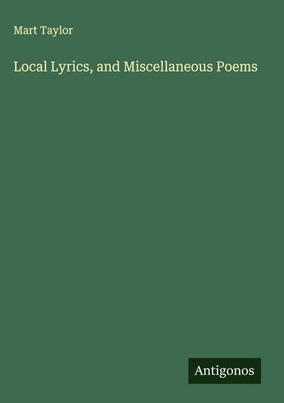 Local Lyrics, and Miscellaneous Poems