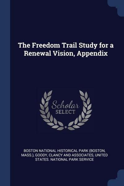 The Freedom Trail Study for a Renewal Vision, Appendix