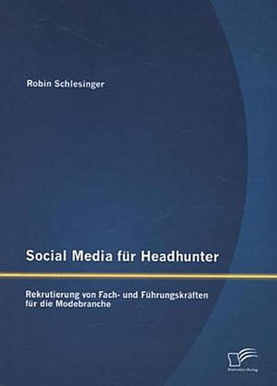 Social Media für Headhunter: Rekrutierung von Fach- und Führungskräften für die Modebranche